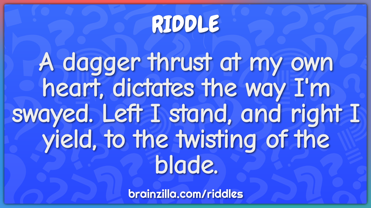A dagger thrust at my own heart, dictates the way I'm swayed. Left I...
