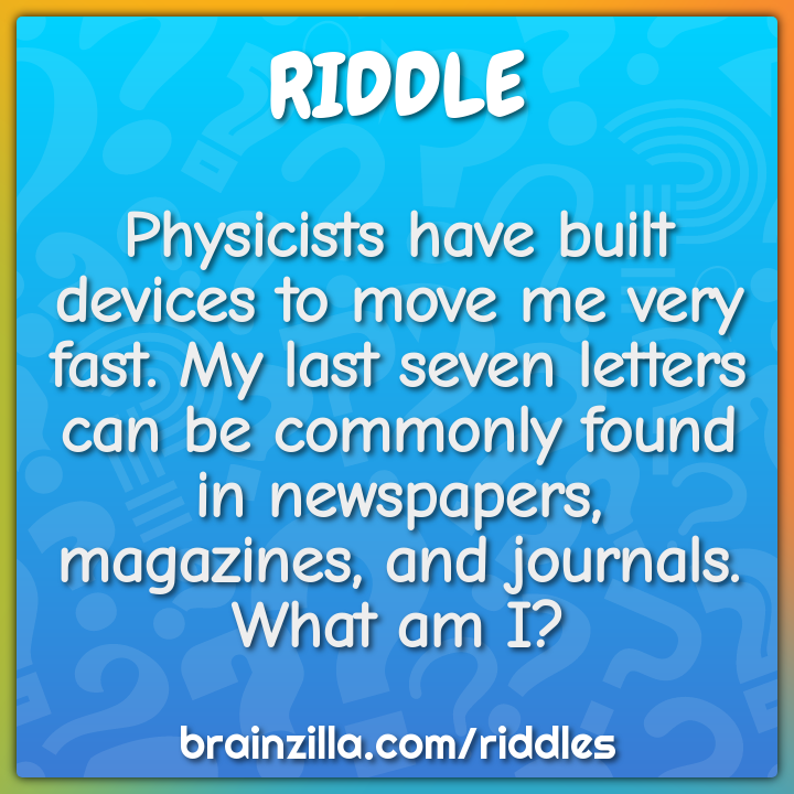 Physicists have built devices to move me very fast. My last seven...
