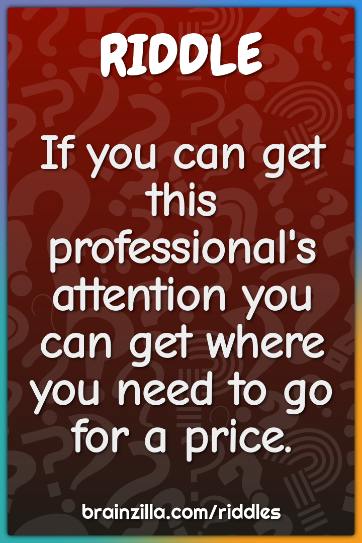 If you can get this professional's attention you can get where you...