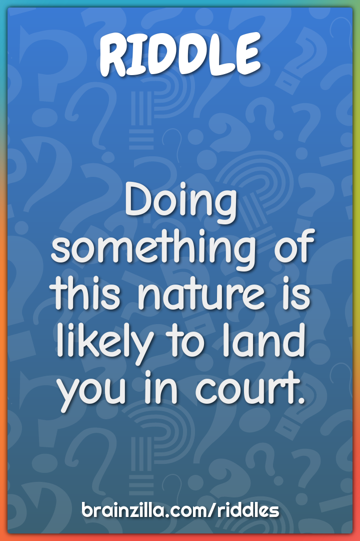 Doing something of this nature is likely to land you in court.