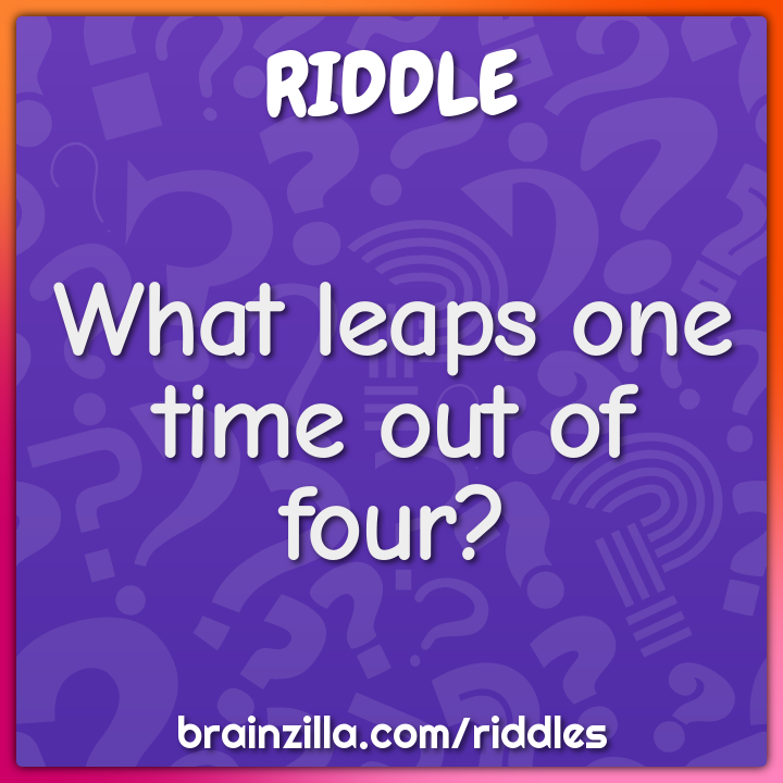 What leaps one time out of four?