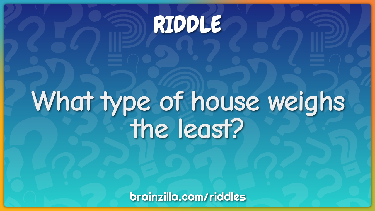What type of house weighs the least?