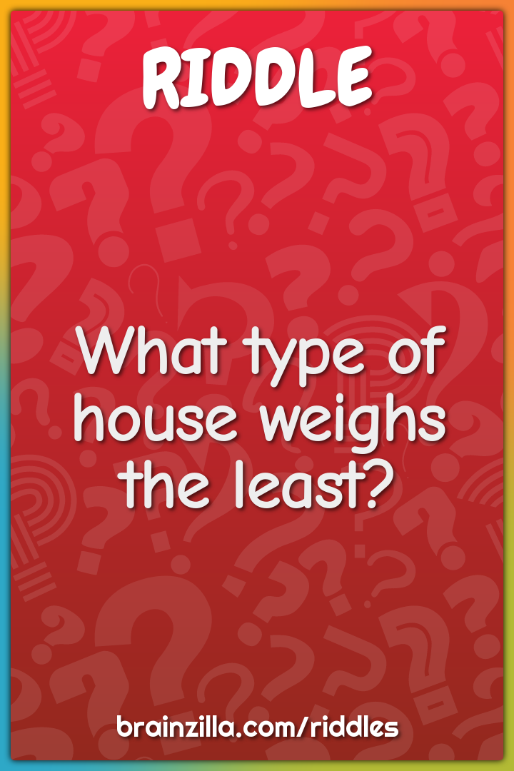 What type of house weighs the least?