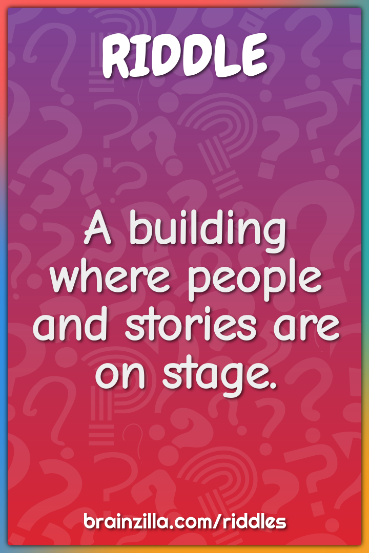 A building where people and stories are on stage.