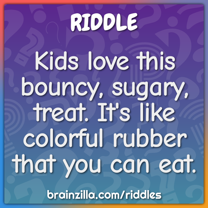 Kids love this bouncy, sugary, treat. It's like colorful rubber that...
